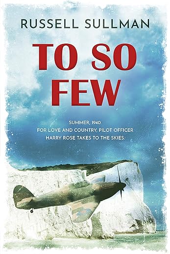 To So Few: A Novel of the Battle of Britain (Harry Rose Book 1)