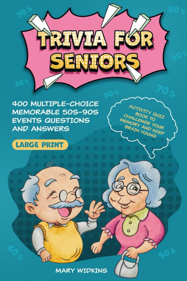 Trivia for Seniors: 400 Multiple-Choice Memorable 50s-90s Events Questions and Answers. Large Print Activity Quiz Book to Challenge Your Memory and Keep Brain Young
