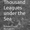 Twenty Thousand Leagues under the Sea: Includes Classic Illustrations