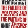Twilight of Democracy: The Failure of Politics and the Parting of Friends