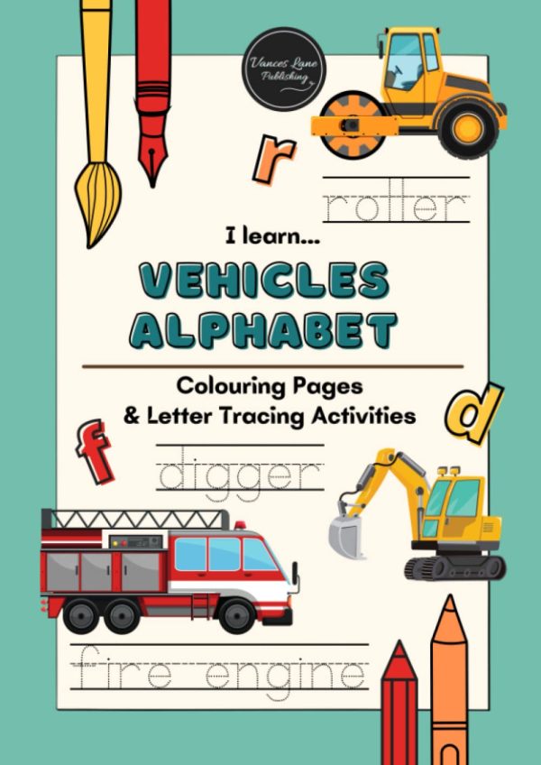 VEHICLES ALPHABET - Colouring Pages & Letter Tracing Activities on various means of transport: An A to Z of things that go, fly, swim or float! ABC of Transportation & Vehicles!...