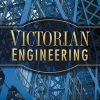 Victorian Engineering (L.T.C. Rolt Collection)
