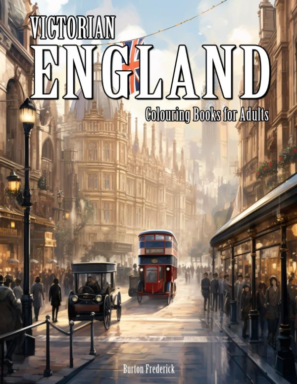 Victorian England: Colouring Books for Adults - 50 Illustrations of Charming Old Street, Architecture, Town, and Much More