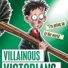 Villainous Victorians: 1 (Horrible Histories)