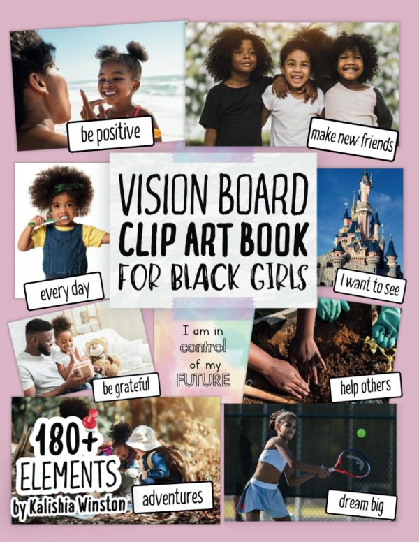 Vision Board Clip Art Book for Black Girls: Design Your Dream Vision Board with an Inspiring Collection of 180+ Images, Quotes & Positive Affirmations ... and Happiness! (Vision...