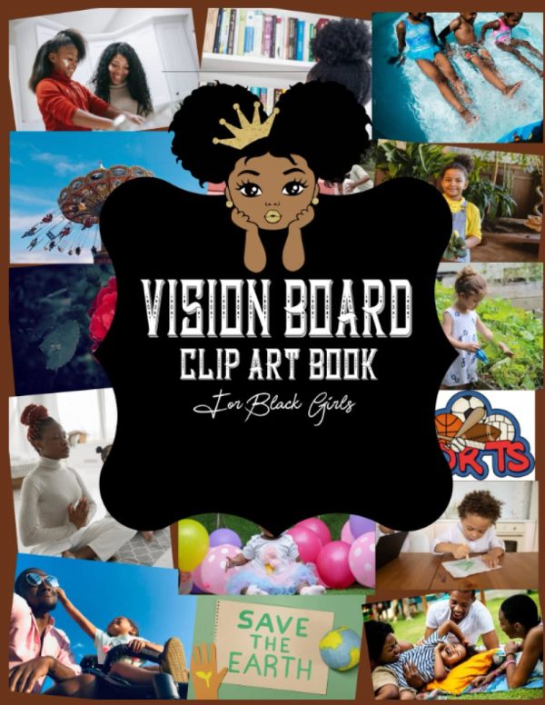 Vision Board Clip Art Book For Black Girls: Vision Board Kit for Kids, Supplies for Black Girls to Manifest Their Perfect Life, 180+ + Pictures, Quotes and Words ( magazines for...