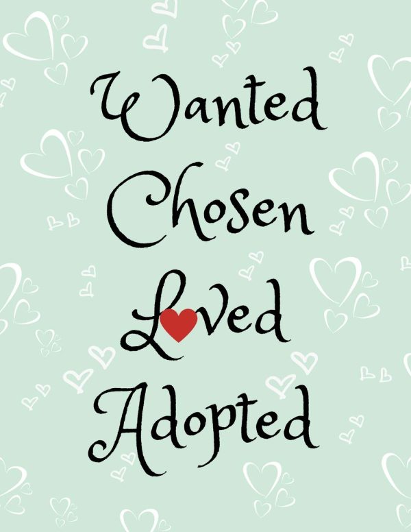 Wanted, Chosen, Loved, Adopted: Adoption Journal/Notebook for New Adoptive Parents (Gift/Present for Couples/Single Parents/Mothers/Gay/Lesbians) Adopt a Newborn Baby, Older...
