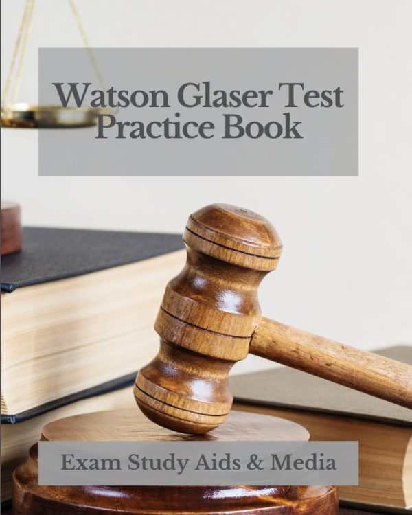 Watson Glaser Test Practice Book: WG Critical Thinking Appraisal Questions with Answers and Explanations