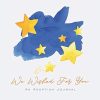 We Wished For You An Adoption Journal: A large, beautiful and unique journal with 120 detailed pages to log your adoption experience