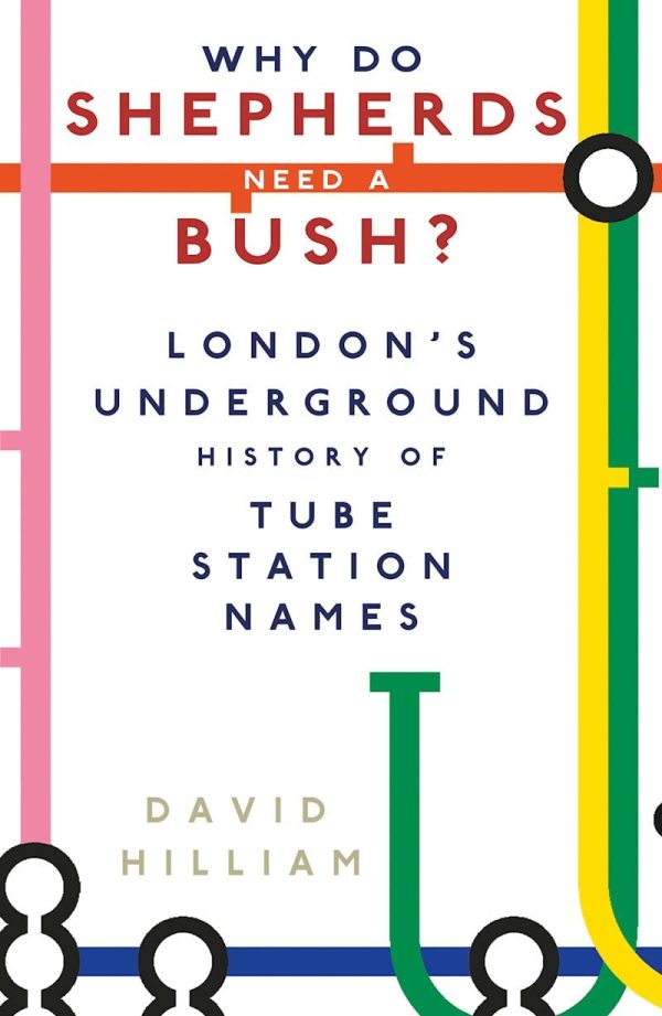 Why Do Shepherds Need a Bush?: London's Underground History of Tube Station Names