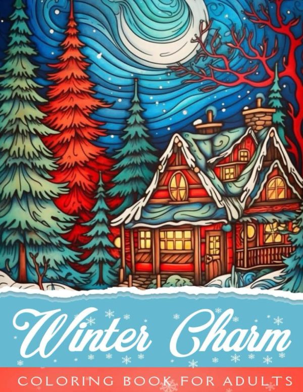 Winter Charm Coloring Book For Adults: Collection Of Stunning Images With Charming Winter Scenes, Beautiful Landscapes and Adorable Snowmen, Season Coloring Pages for Adults