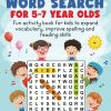 Word Search for 5-7 Year Olds: Fun Activity Book For Kids to Expand Vocabulary, Improve Spelling and Reading Skills