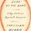 Zero at the Bone: Fifty Entries Against Despair
