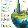 Abundance: How We Build a Better Future