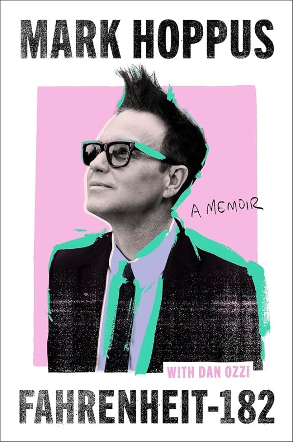 Fahrenheit-182: the humorous and inspirational memoir from blink-182 founding member Mark Hoppus