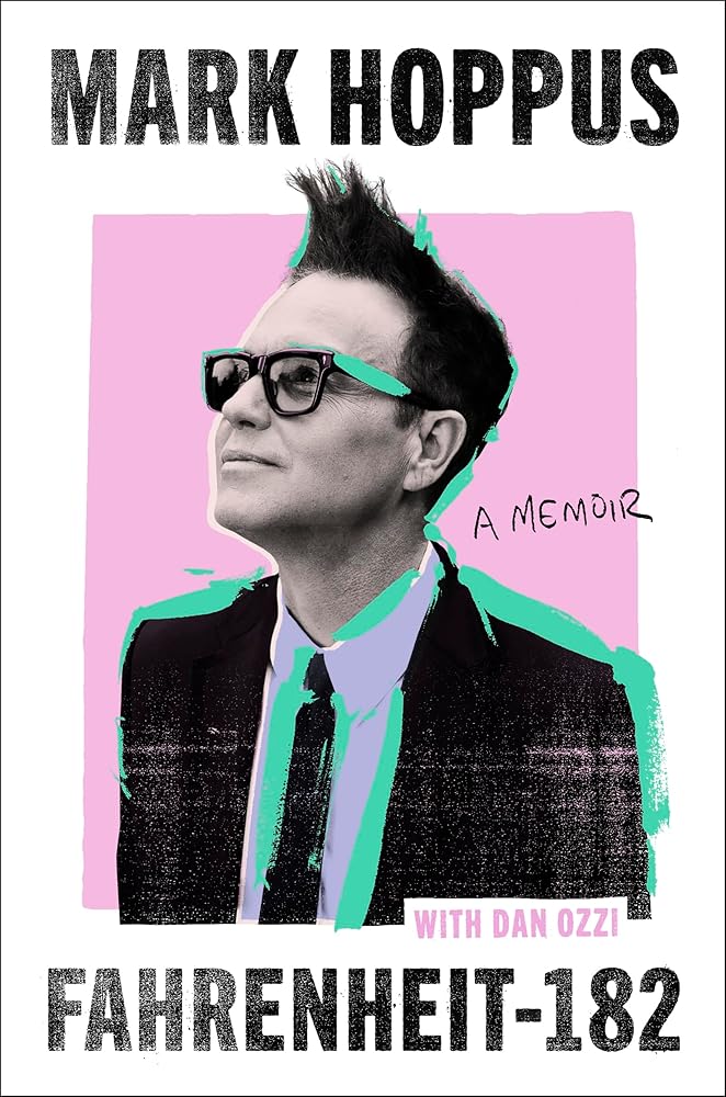 Fahrenheit-182: the humorous and inspirational memoir from blink-182 founding member Mark Hoppus