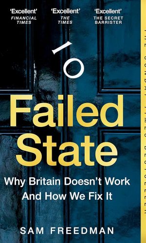 Failed State: The Sunday Times Bestselling Investigation Into Why Britain is Struggling