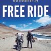 Free Ride: Heartbreak, Courage, and the 20,000-Mile Motorcycle Journey that Changed My Life