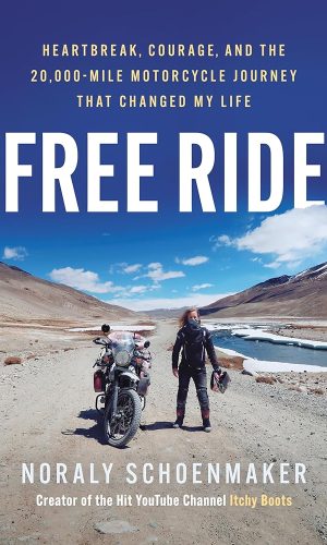 Free Ride: Heartbreak, Courage, and the 20,000-Mile Motorcycle Journey that Changed My Life