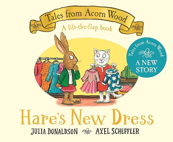 Hare's New Dress: A lift-the-flap book (Tales From Acorn Wood, 11)