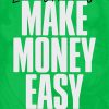 Make Money Easy: Create Financial Freedom and Live a Richer Life
