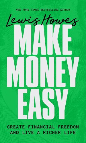 Make Money Easy: Create Financial Freedom and Live a Richer Life