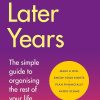 The Later Years: The simple guide to a worry-free existence in the remaining years of life
