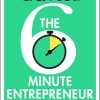 The Six-Minute Entrepreneur: The inspirational business book and Sunday Times bestseller from the Dragon’s Den star