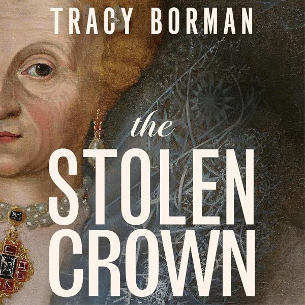 The Stolen Crown: Treachery, Deceit and the Death of the Tudor Dynasty (Audio Download): Tracy Borman, Hodder & Stoughton: Amazon.co.uk: Books