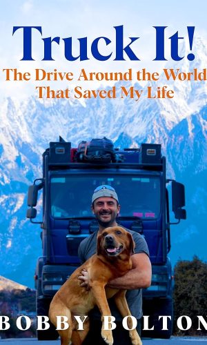 Truck It!: The Drive Around the World That Saved My Life