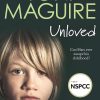 Unloved: From the bestselling author, Toni Maguire comes a new story of abuse and survival