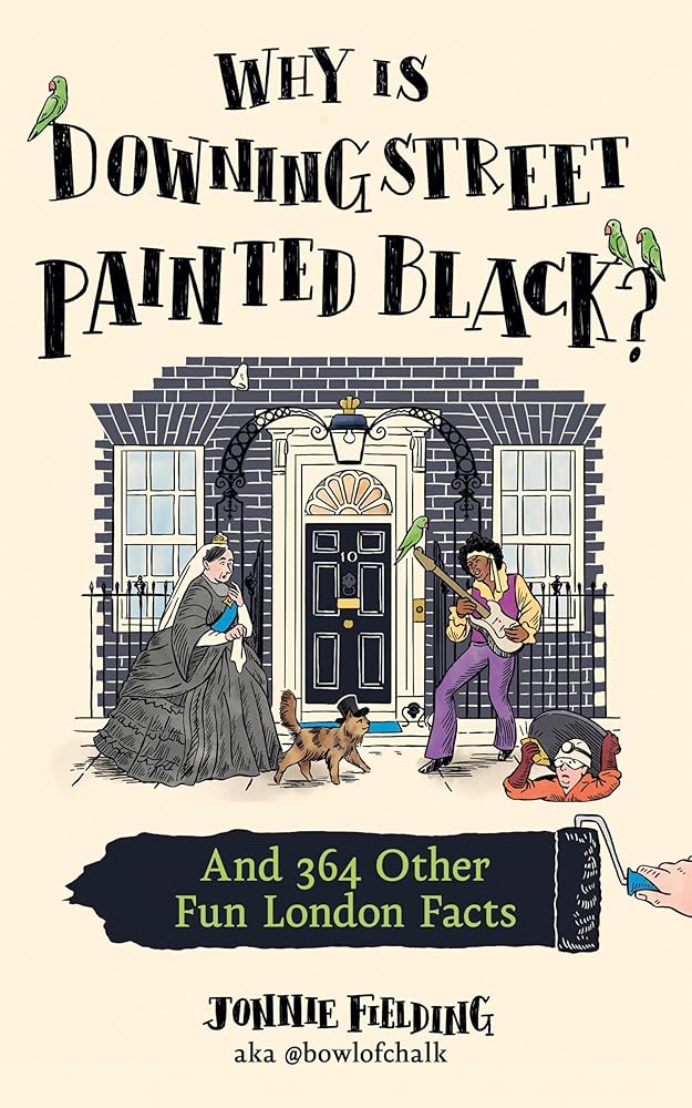 Why is Downing Street Painted Black?: 365 fun, fascinating London facts from one of the city’s most popular tour guides, the perfect 2025 gift for history and trivia fans