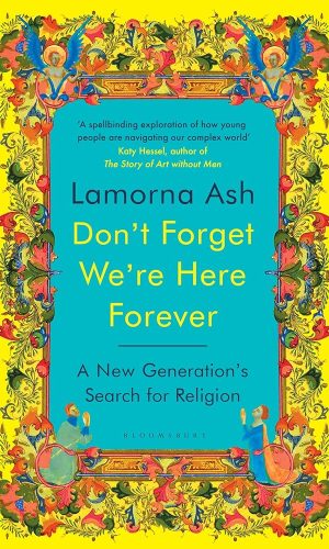 Don't Forget We're Here Forever: A New Generation's Search for Religion