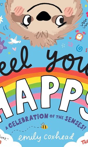 Feel Your Happy: The positive and reassuring picture book about feelings, emotions and sensory overload for children aged 3, 4, 5 – from the creator of The Happy News (My Happy...