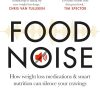 Food Noise: How weight loss medications & smart nutrition can silence your cravings