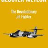 Gloster Meteor: The Revolutionary Jet Fighter (Great Planes of World War Two Book 4)