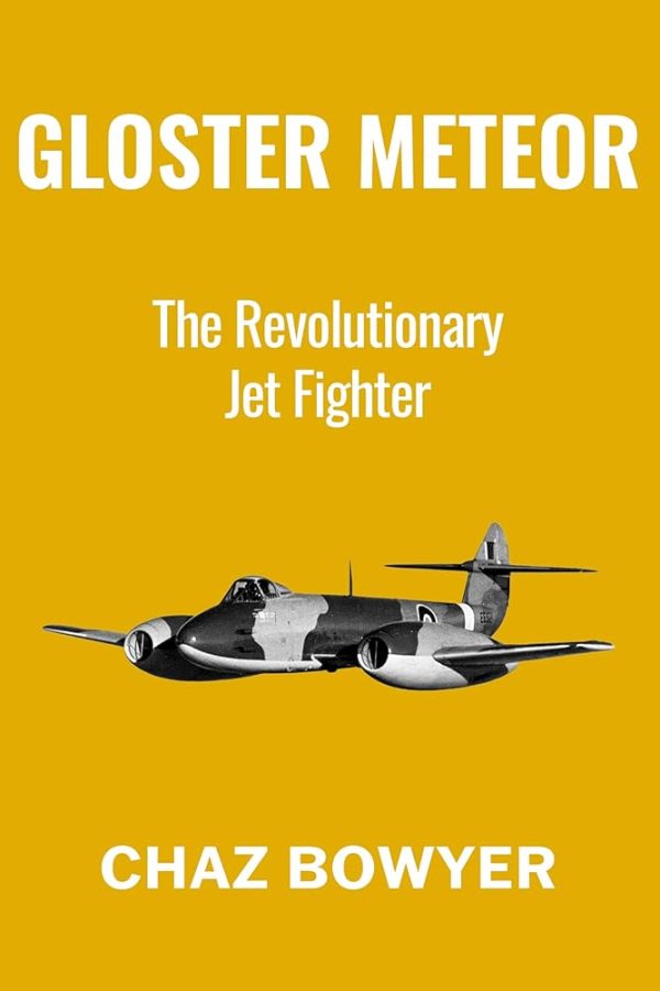 Gloster Meteor: The Revolutionary Jet Fighter (Great Planes of World War Two Book 4)