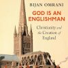 God is an Englishman: Christianity and the Creation of England
