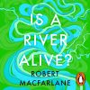 Is a River Alive? (Audio Download): Robert Macfarlane, Robert Macfarlane, Penguin Audio: Amazon.co.uk: Books