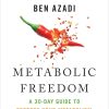 Metabolic Freedom: A 30-Day Guide to Restore Your Metabolism, Heal Hormones & Burn Fat