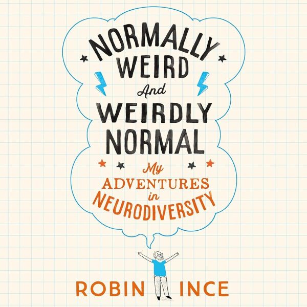 Normally Weird and Weirdly Normal: My Adventures in Neurodiversity (Audio Download): Robin Ince, Robin Ince, Macmillan: Amazon.co.uk: Audible Books & Originals