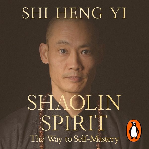 Shaolin Spirit: The Way to Self-Mastery (Audio Download): Shi Heng Yi, Caroline Waight - translator, Shi Heng Yi, Penguin Audio: Amazon.co.uk: Books