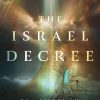 The Israel Decree: Understanding God's Unbreakable Covenant with His People and Their Land