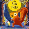 The Sun Thief: Discover the changing seasons with this hilarious picture book by the New York Times bestselling creators of The Leaf Thief (Leaf Thief Series)