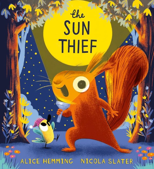The Sun Thief: Discover the changing seasons with this hilarious picture book by the New York Times bestselling creators of The Leaf Thief (Leaf Thief Series)