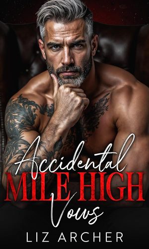 Accidental Mile High Vows: An Age Gap, Bratva Romance (Forbidden Silver Foxes)
