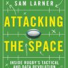 Attacking the Space: Inside Rugby's Tactical and Data Revolution