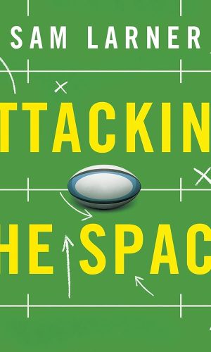 Attacking the Space: Inside Rugby's Tactical and Data Revolution (Audio Download): Sam Larner, Mike Prendergast - introduction, Jot Davies, Seven Dials: Amazon.co.uk: Books
