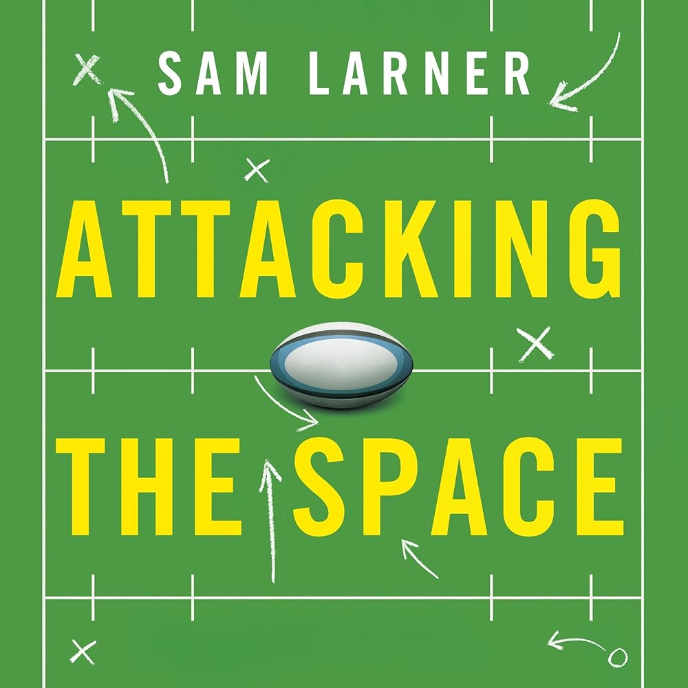 Attacking the Space: Inside Rugby's Tactical and Data Revolution (Audio Download): Sam Larner, Mike Prendergast - introduction, Jot Davies, Seven Dials: Amazon.co.uk: Books