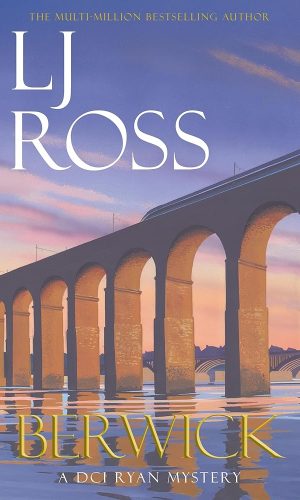 Berwick: The thrilling detective murder mystery from the bestselling author of Holy Island (The DCI Ryan Mysteries, 24)